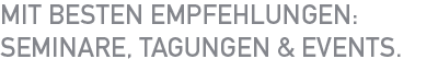 Misten besten Empfehlungen: Seminare, Tagungen & Events.